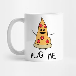 Hug me - pizza slice Mug